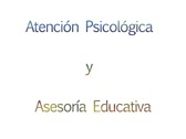 Atención Psicológica y Asesoría Educativa